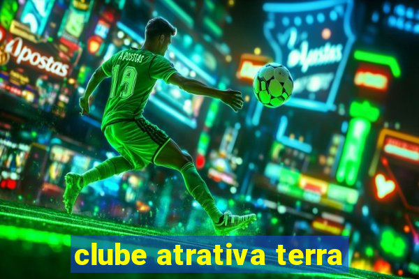 clube atrativa terra